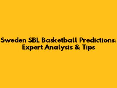 Sweden SBL Basketball Predictions: Expert Analysis & Tips