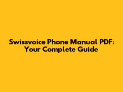 Swissvoice Phone Manual PDF: Your Complete Guide