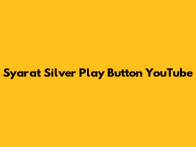 Syarat Silver Play Button YouTube