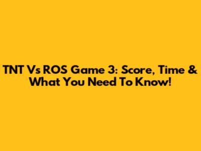 TNT Vs ROS Game 3: Score, Time & What You Need To Know!