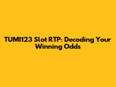 TUMI123 Slot RTP: Decoding Your Winning Odds