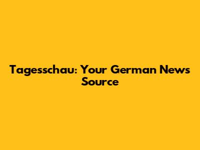 Tagesschau: Your German News Source
