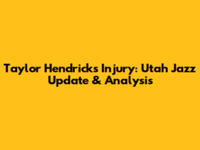 Taylor Hendricks Injury: Utah Jazz Update & Analysis