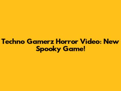 Techno Gamerz Horror Video: New Spooky Game!