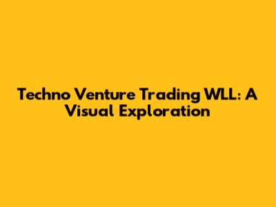 Techno Venture Trading WLL: A Visual Exploration