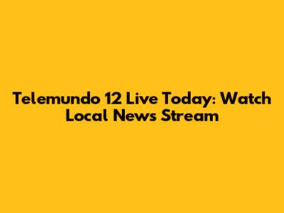 Telemundo 12 Live Today: Watch Local News Stream