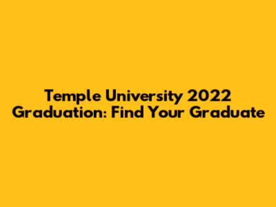 Temple University 2022 Graduation: Find Your Graduate