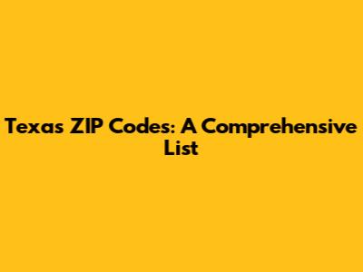 Texas ZIP Codes: A Comprehensive List