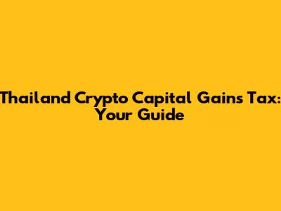 Thailand Crypto Capital Gains Tax: Your Guide