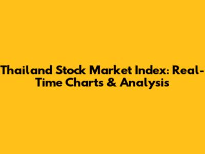 Thailand Stock Market Index: Real-Time Charts & Analysis