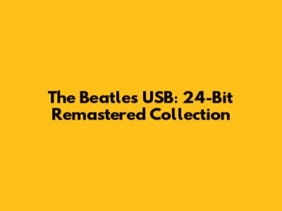 The Beatles USB: 24-Bit Remastered Collection