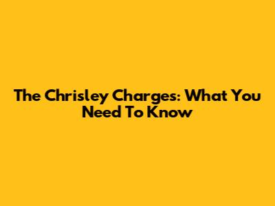 The Chrisley Charges: What You Need To Know