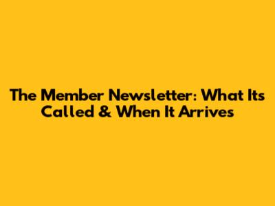 The Member Newsletter: What It's Called & When It Arrives