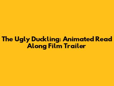 The Ugly Duckling: Animated Read Along Film Trailer