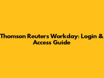 Thomson Reuters Workday: Login & Access Guide