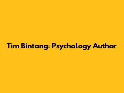 Tim Bintang: Psychology Author