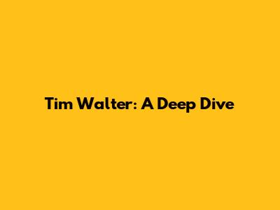 Tim Walter: A Deep Dive