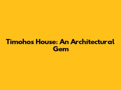 Timoho's House: An Architectural Gem