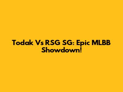 Todak Vs RSG SG: Epic MLBB Showdown!