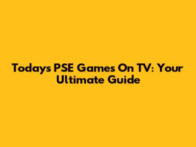 Today's PSE Games On TV: Your Ultimate Guide