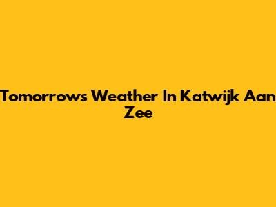 Tomorrow's Weather In Katwijk Aan Zee