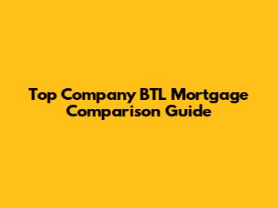 Top Company BTL Mortgage Comparison Guide