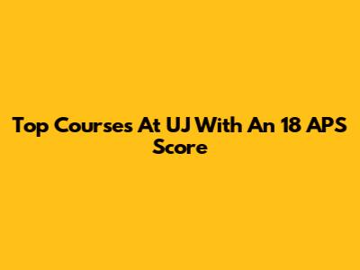 Top Courses At UJ With An 18 APS Score