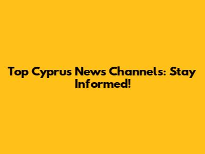 Top Cyprus News Channels: Stay Informed!