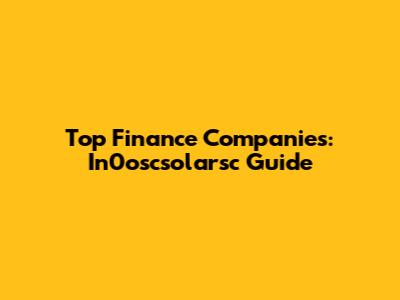 Top Finance Companies: In0oscsolarsc Guide