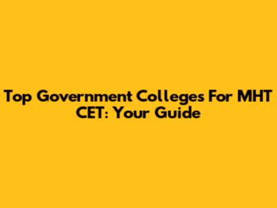 Top Government Colleges For MHT CET: Your Guide