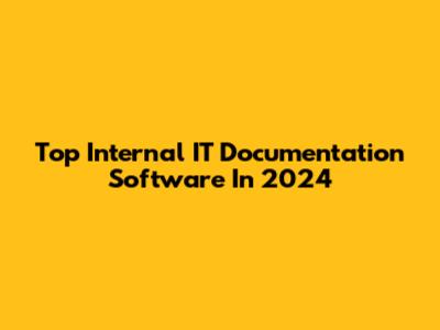 Top Internal IT Documentation Software In 2024