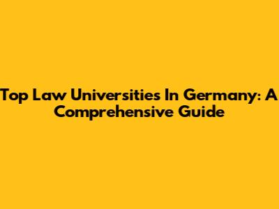 Top Law Universities In Germany: A Comprehensive Guide