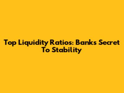 Top Liquidity Ratios: Banks' Secret To Stability