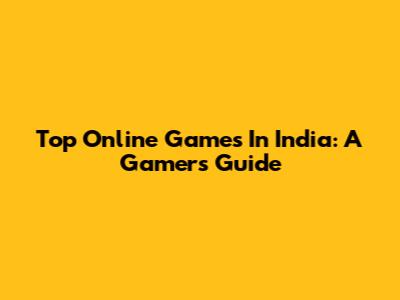 Top Online Games In India: A Gamer's Guide