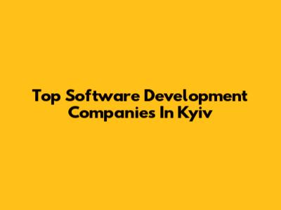 Top Software Development Companies In Kyiv