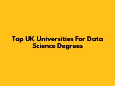 Top UK Universities For Data Science Degrees