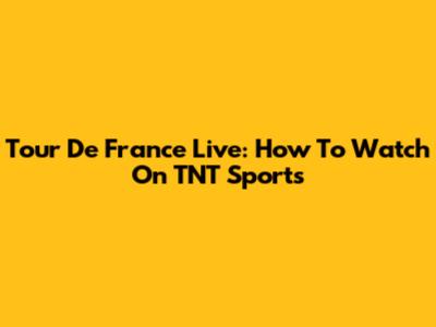 Tour De France Live: How To Watch On TNT Sports
