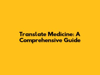 Translate Medicine: A Comprehensive Guide