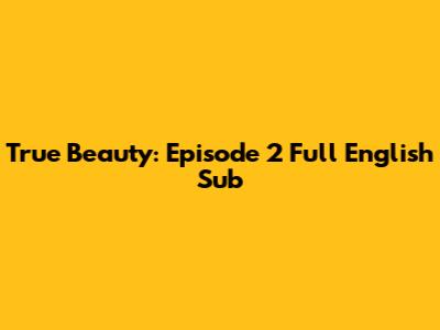 True Beauty: Episode 2 Full English Sub