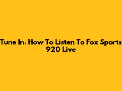 Tune In: How To Listen To Fox Sports 920 Live