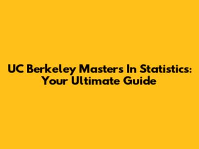 UC Berkeley Masters In Statistics: Your Ultimate Guide