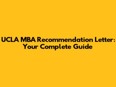 UCLA MBA Recommendation Letter: Your Complete Guide