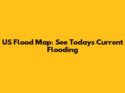 US Flood Map: See Today's Current Flooding