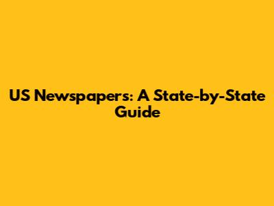 US Newspapers: A State-by-State Guide