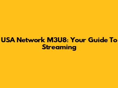 USA Network M3U8: Your Guide To Streaming