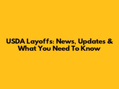 USDA Layoffs: News, Updates & What You Need To Know