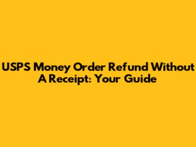 USPS Money Order Refund Without A Receipt: Your Guide