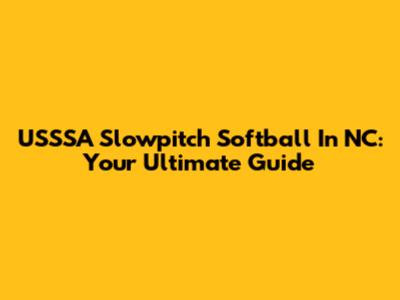 USSSA Slowpitch Softball In NC: Your Ultimate Guide