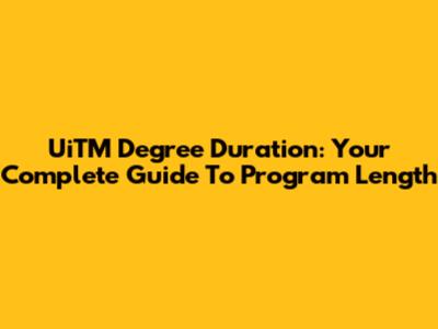 UiTM Degree Duration: Your Complete Guide To Program Length