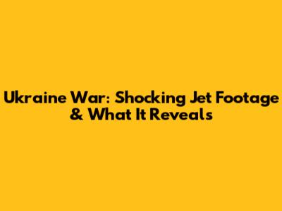Ukraine War: Shocking Jet Footage & What It Reveals